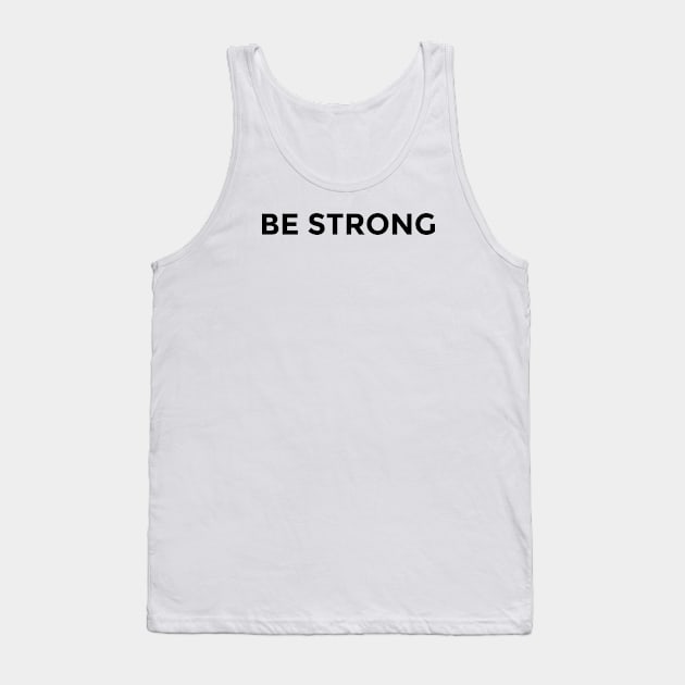 Be Strong Tank Top by ahmadzakiramadhan